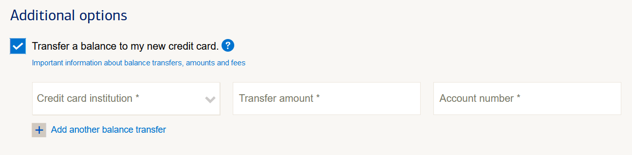 Go to the “Additional Options” section and check the “Transfer a balance to my new credit card” box.